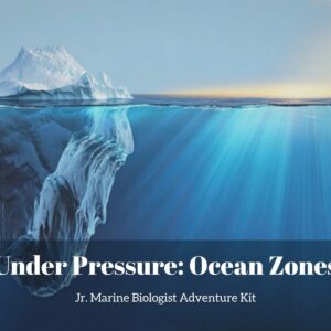 Under Pressure: Ocean Zones- Kids Marine Biology Adventure Kit